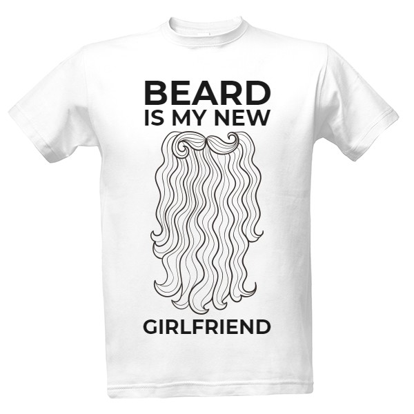 Tričko s potiskem beard is my new girlfriend