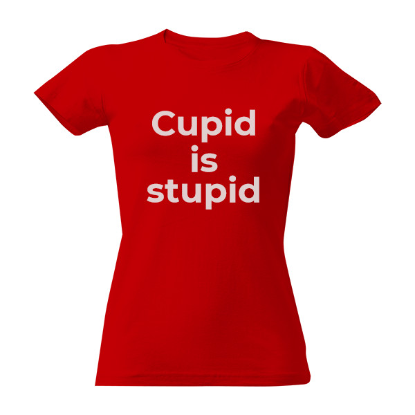 Tričko s potiskem cupid is stupid