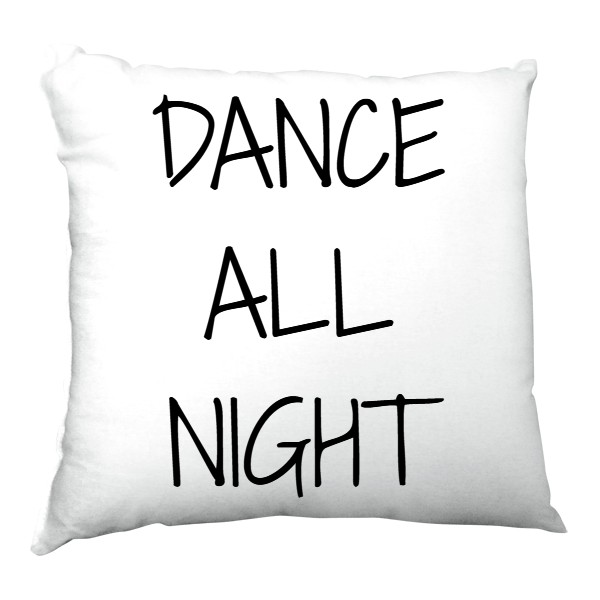 Polštář saténový s potiskem dance all night - polštář