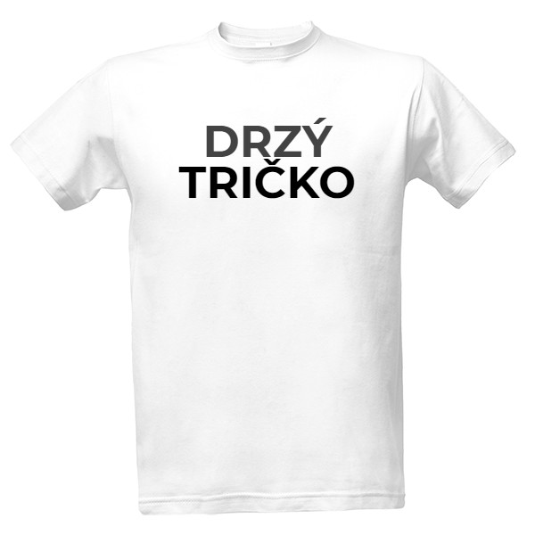 Tričko s potiskem drzý tričko