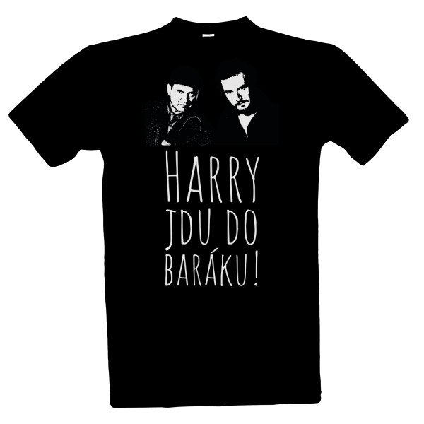 Tričko s potiskem Harry, jdu do baráku!