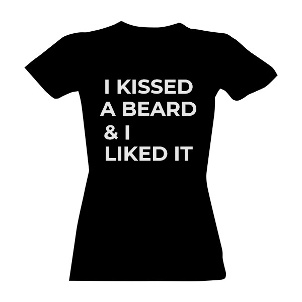 Tričko s potiskem I kissed a beard and I liked it