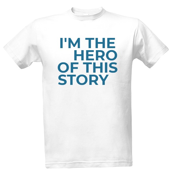 I\'m the hero of this story