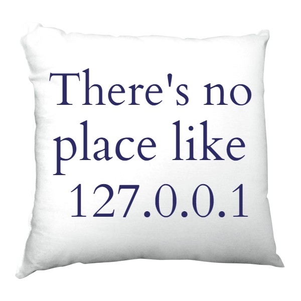 there\'s no place like 127.0.0.1