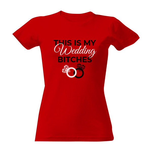Tričko s potiskem this is my wedding bitches