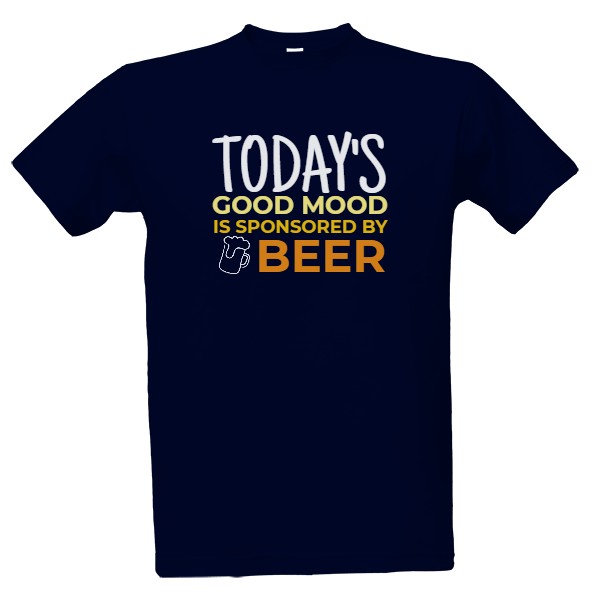 Tričko s potiskem today's good mood is sponsored by beer