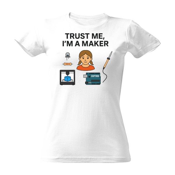 Tričko s potiskem Trust me, I'm a maker - dámské