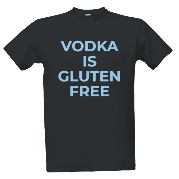 Tričko s potiskem vodka is gluten free