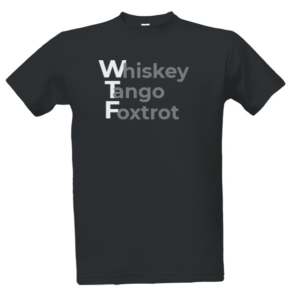 Tričko s potiskem WTF whiskey tango foxtrot